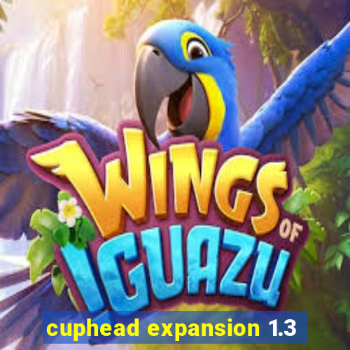 cuphead expansion 1.3