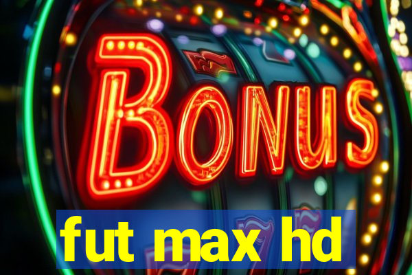 fut max hd