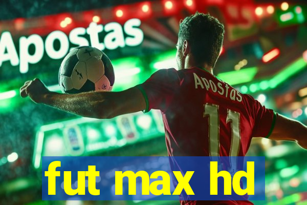 fut max hd