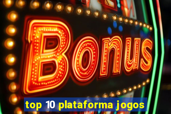 top 10 plataforma jogos