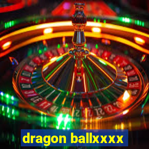 dragon ballxxxx