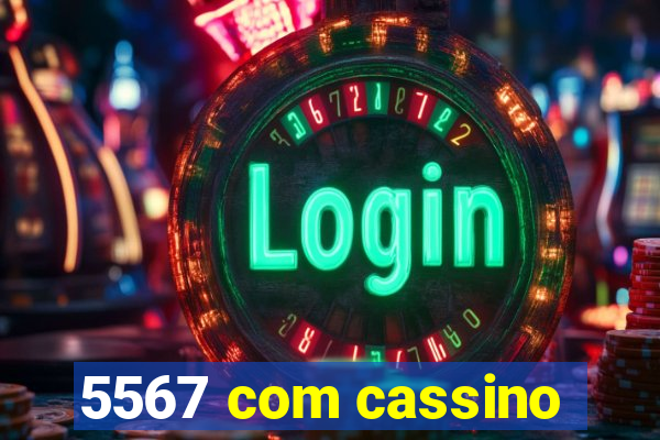 5567 com cassino