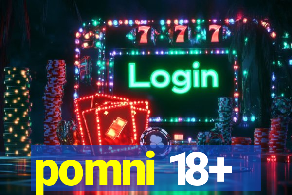 pomni 18+