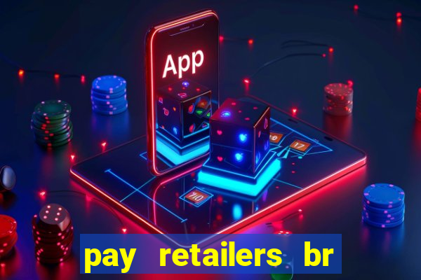 pay retailers br servicos de pagamentos ltda