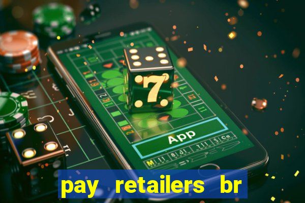 pay retailers br servicos de pagamentos ltda