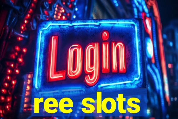 ree slots