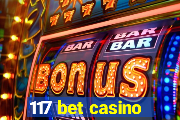 117 bet casino