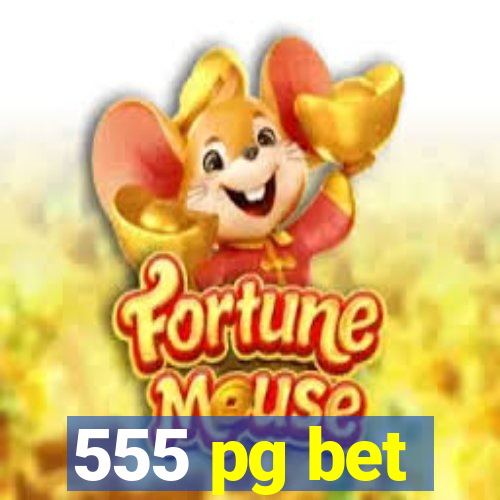 555 pg bet