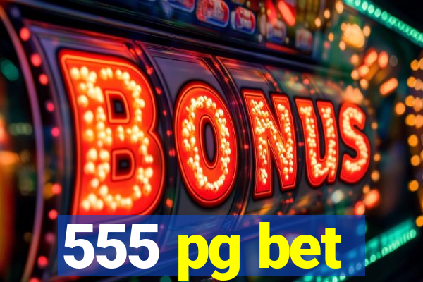 555 pg bet