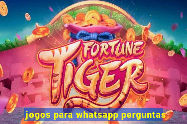 jogos para whatsapp perguntas