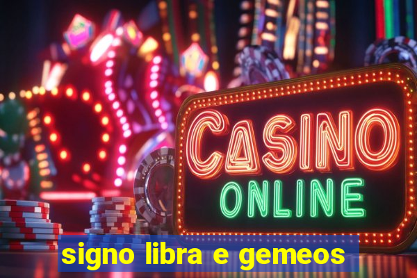 signo libra e gemeos