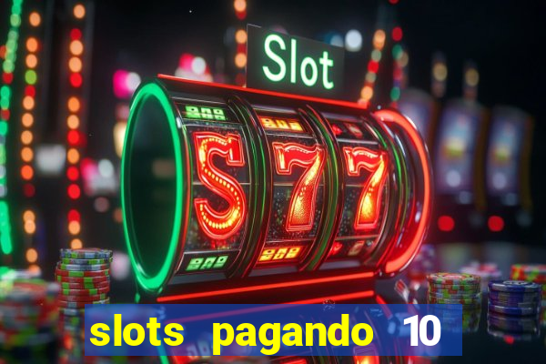 slots pagando 10 no cadastro