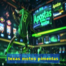 texas motos pimentas