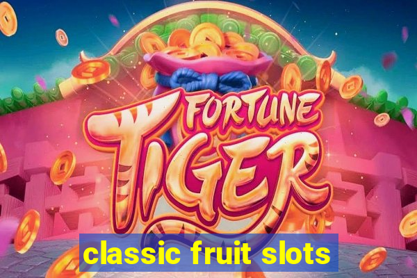 classic fruit slots