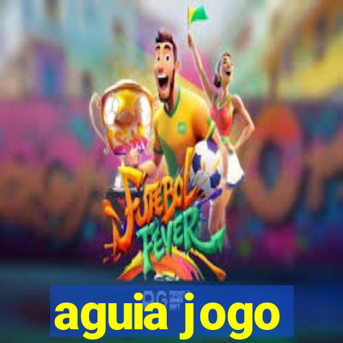 aguia jogo