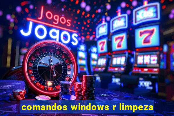 comandos windows r limpeza