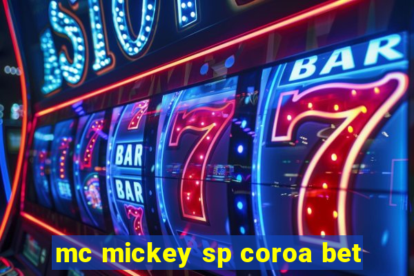 mc mickey sp coroa bet