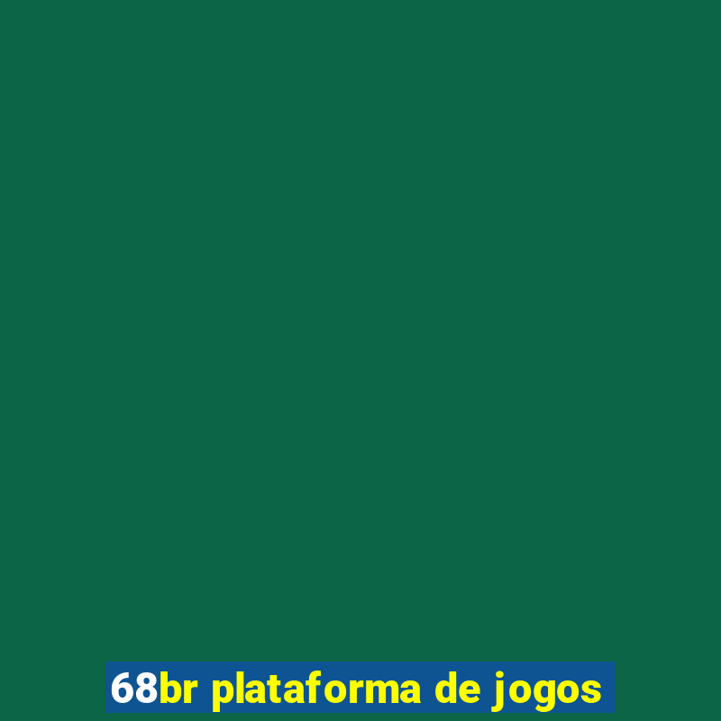 68br plataforma de jogos