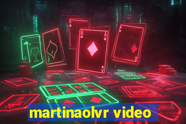 martinaolvr video