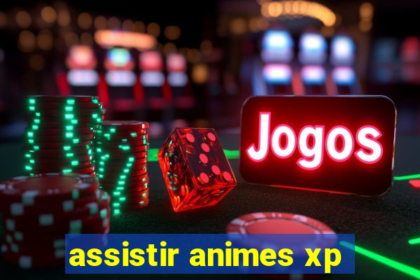 assistir animes xp