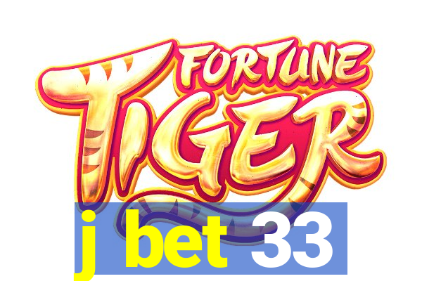 j bet 33