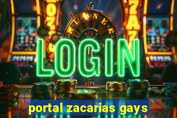 portal zacarias gays