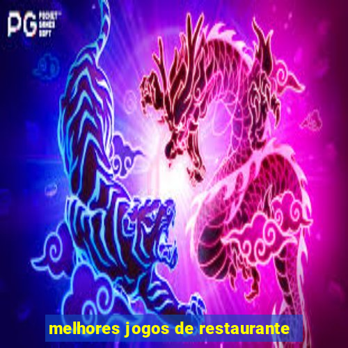 melhores jogos de restaurante