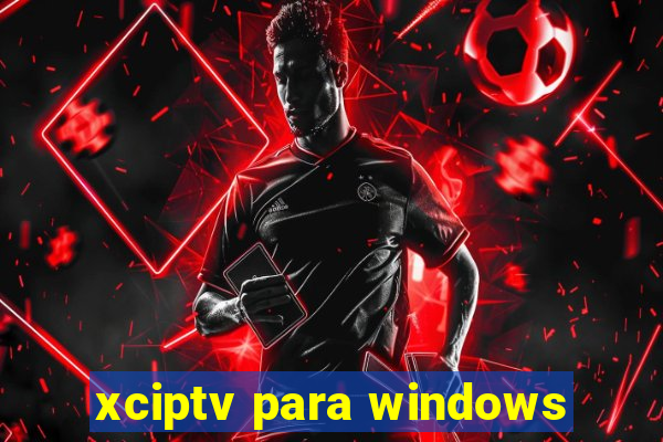 xciptv para windows