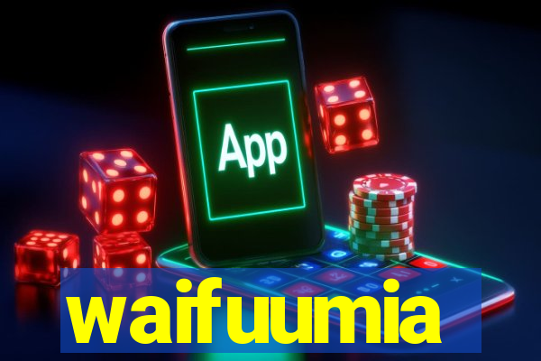 waifuumia