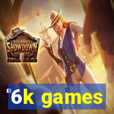 6k games