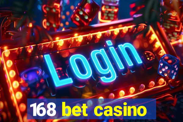 168 bet casino