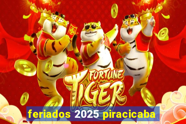 feriados 2025 piracicaba