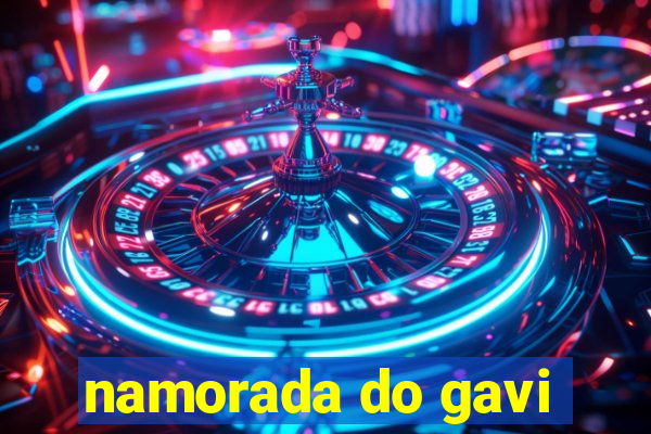 namorada do gavi