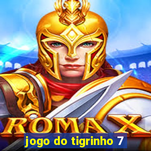 jogo do tigrinho 7