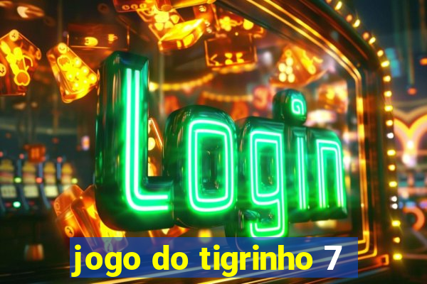 jogo do tigrinho 7