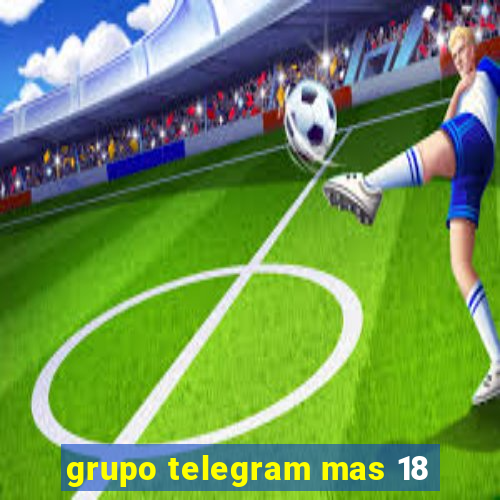 grupo telegram mas 18