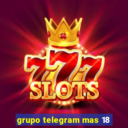 grupo telegram mas 18