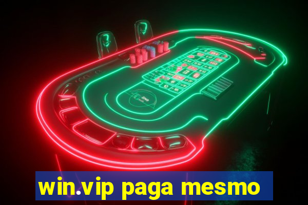 win.vip paga mesmo