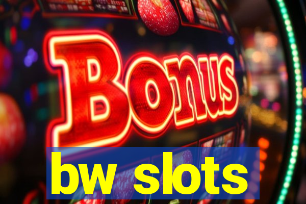 bw slots