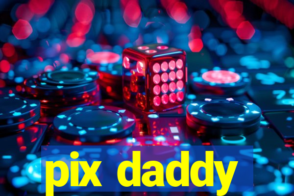 pix daddy