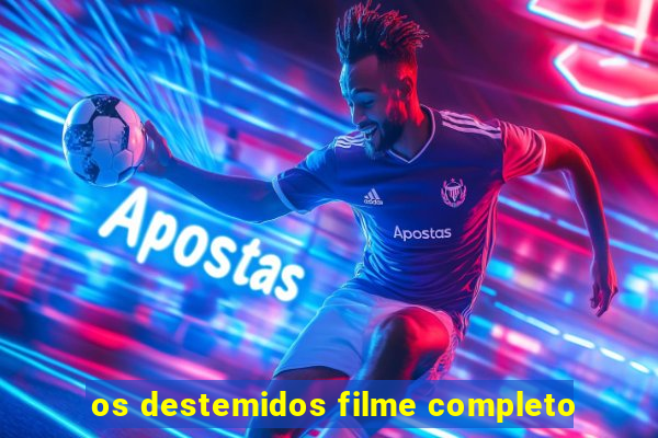 os destemidos filme completo