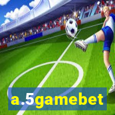 a.5gamebet