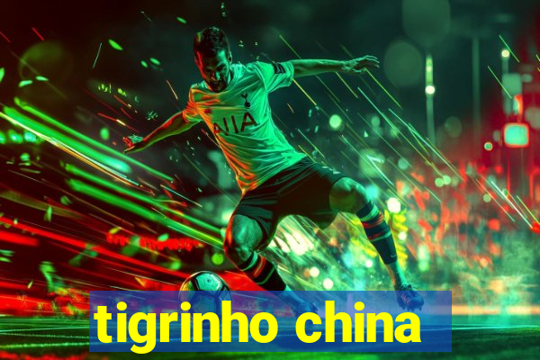 tigrinho china