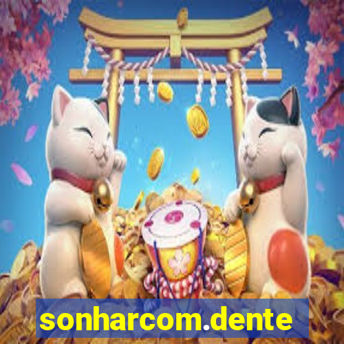 sonharcom.dente