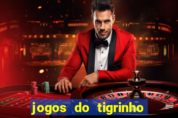 jogos do tigrinho que da bonus no cadastro