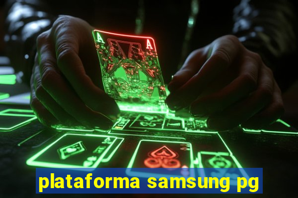 plataforma samsung pg