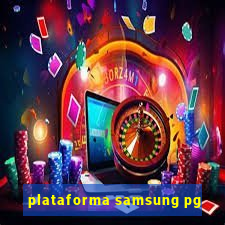 plataforma samsung pg