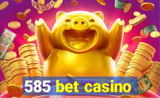 585 bet casino