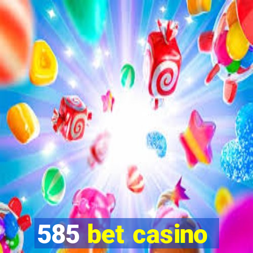 585 bet casino