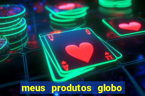 meus produtos globo com pagamento